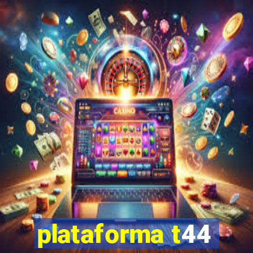 plataforma t44